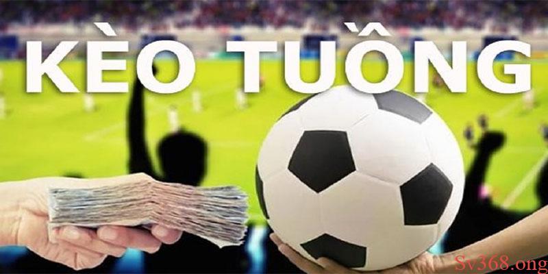 Kèo Tuồng Là Gì? Kinh Nghiệm Người Mới Cần Biết Tại Sv368 1 Các cách nhận biết kèo tuồng chuẩn xác nhất