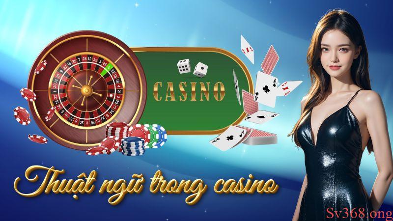 Các Thuật Ngữ Trong Casino Sv368 Mà Newbie Cần Nắm Rõ 2 Tại sao cần phải nắm rõ thuật ngữ trong casino